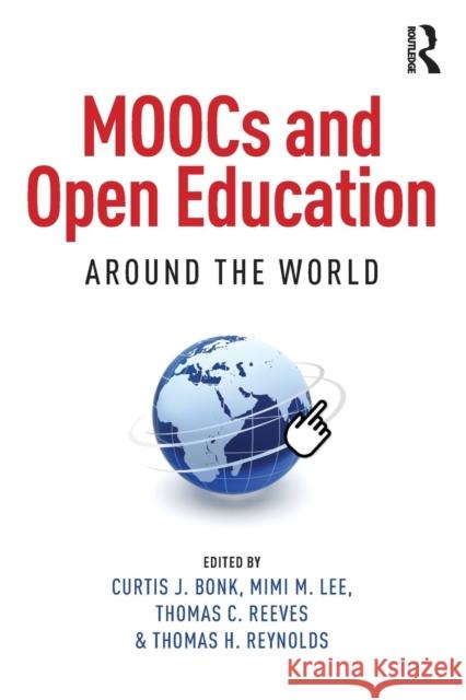 Moocs and Open Education Around the World Curtis J. Bonk Mimi Miyoun Thomas C. Reeves 9781138807419 Routledge
