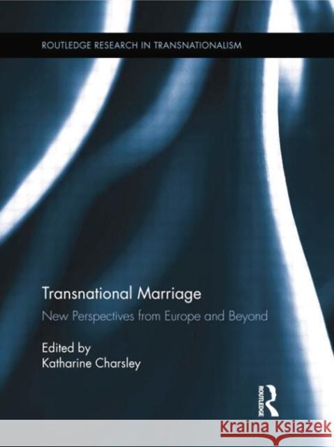 Transnational Marriage: New Perspectives from Europe and Beyond Katharine Charsley 9781138807433 Routledge