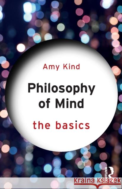 Philosophy of Mind: The Basics Amy Kind 9781138807822 Taylor & Francis Ltd