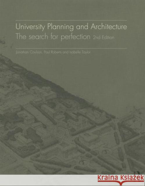 University Planning and Architecture: The Search for Perfection Coulson, Jonathan 9781138808027 Routledge