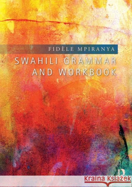Swahili Grammar and Workbook Fidele Mpiranya 9781138808263 Routledge