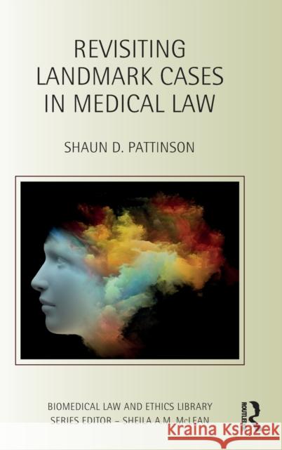 Revisiting Landmark Cases in Medical Law Shaun D. Pattinson 9781138808331