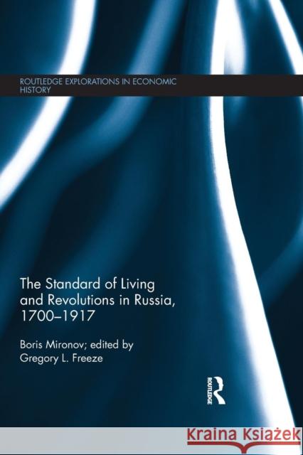 The Standard of Living and Revolutions in Imperial Russia, 1700-1917 Boris Mironov Gregory Freeze 9781138808423 Routledge