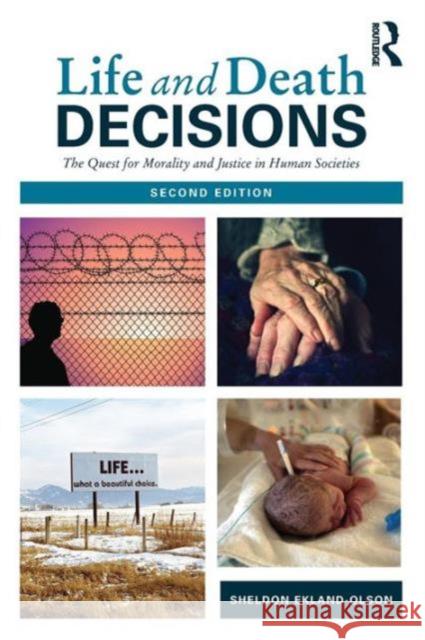 Life and Death Decisions: The Quest for Morality and Justice in Human Societies Sheldon Ekland-Olson 9781138808881