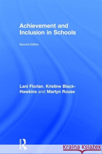 Achievement and Inclusion in Schools Lani Florian Kristine Black-Hawkins Martyn Rouse 9781138809000 Taylor and Francis