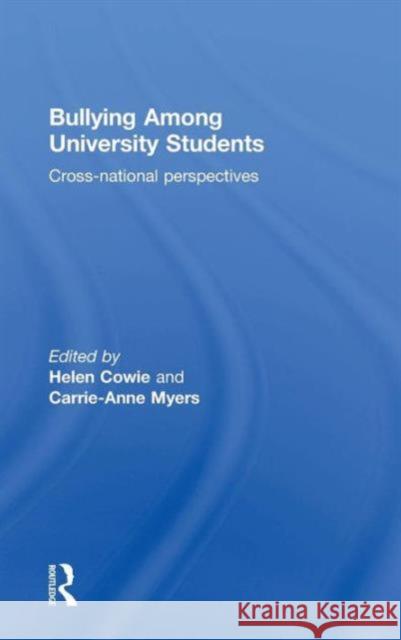 Bullying Among University Students: Cross-National Perspectives Helen Cowie Carrie Anne Myers 9781138809253 Routledge