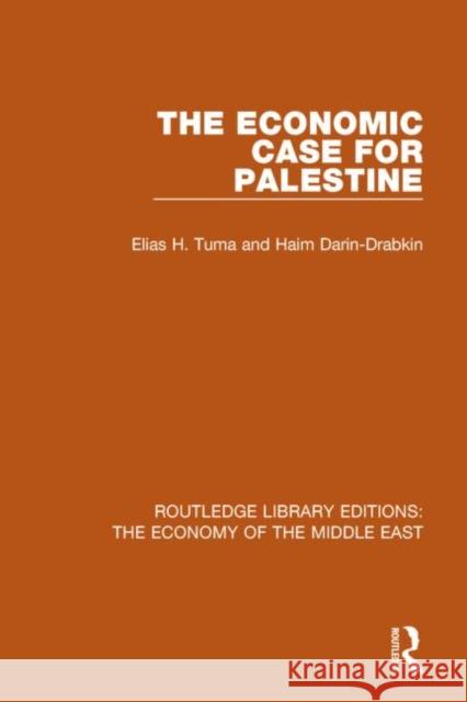 The Economic Case for Palestine (Rle Economy of Middle East) Elias H. Tuma Haim Darin-Drabkin 9781138810068 Routledge