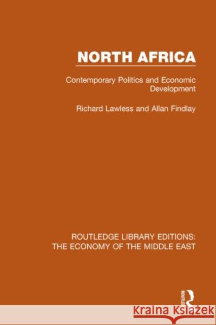 North Africa (Rle Economy of the Middle East): Contemporary Politics and Economic Development Allan MacKay Findlay Richard I. Lawless 9781138810143 Routledge