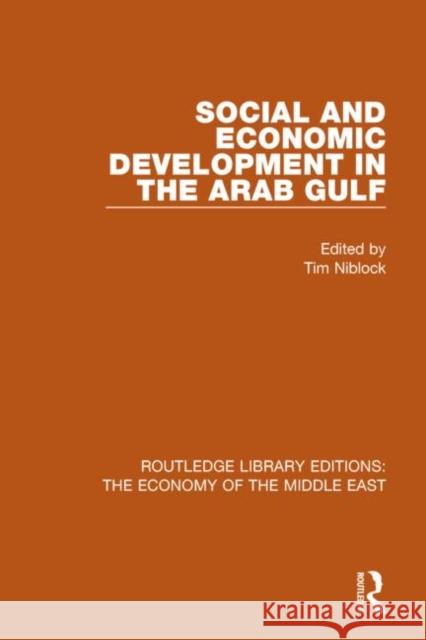 Social and Economic Development in the Arab Gulf (Rle Economy of Middle East) Tim Niblock 9781138810181