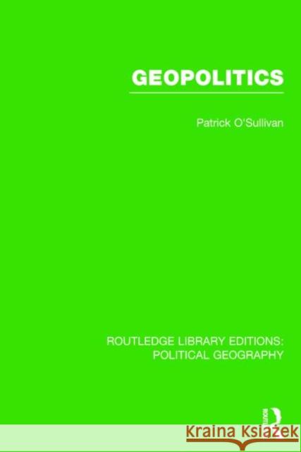 Geopolitics Pat O'Sullivan 9781138810297 Routledge