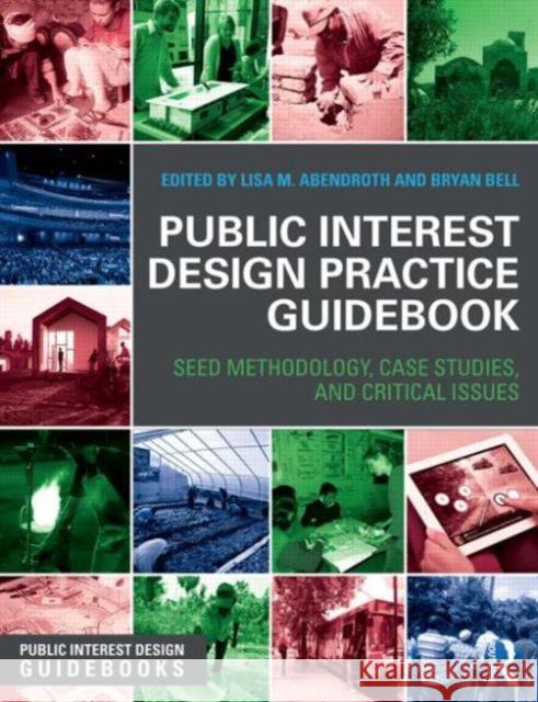Public Interest Design Practice Guidebook: Seed Methodology, Case Studies, and Critical Issues Lisa Abendroth 9781138810358 Taylor & Francis