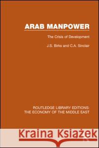 Arab Manpower (Rle Economy of Middle East): The Crisis of Development J. S. Birks C. a. Sinclair 9781138810488 Routledge