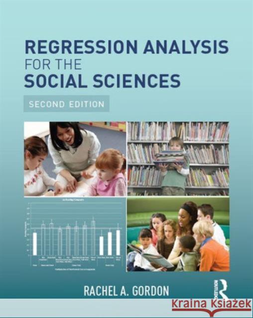 Regression Analysis for the Social Sciences Rachel A. Gordon 9781138810532