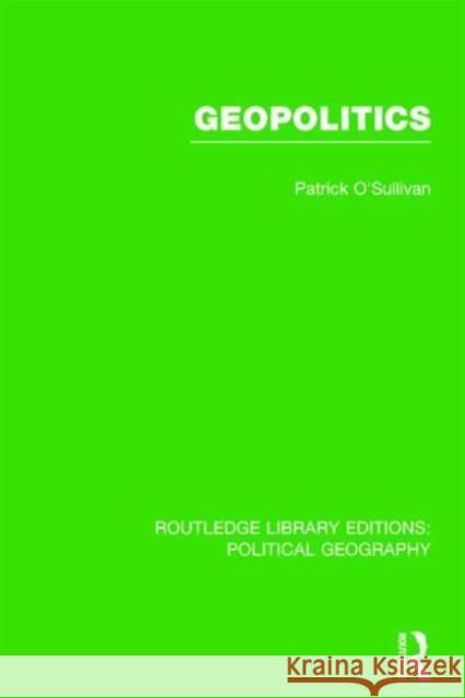 Geopolitics O'Sullivan, Pat 9781138810549 Routledge