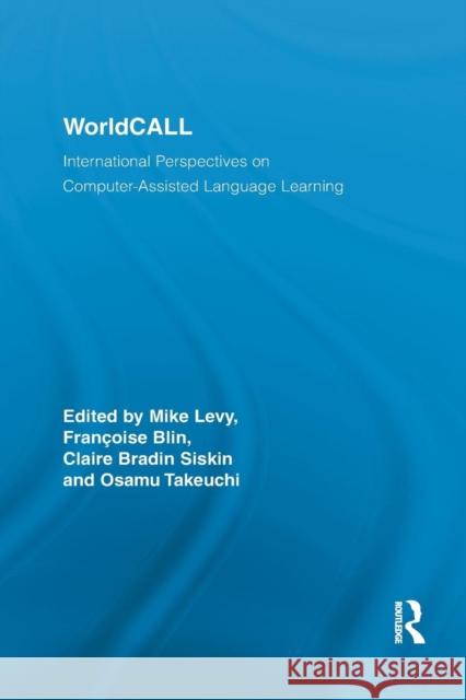 Worldcall: International Perspectives on Computer-Assisted Language Learning Mike Levy Francoise Blin Claire Bradin Siskin 9781138810556