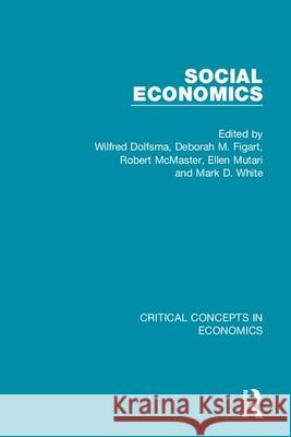Social Economics Wilfred Dolfsma Deborah M. Figart Robert McMaster 9781138810754 Routledge
