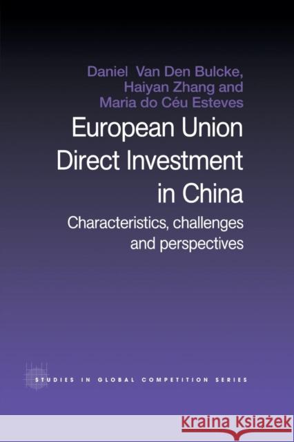 European Union Direct Investment in China: Characteristics, Challenges and Perspectives Do Céu Esteves, Maria 9781138810846