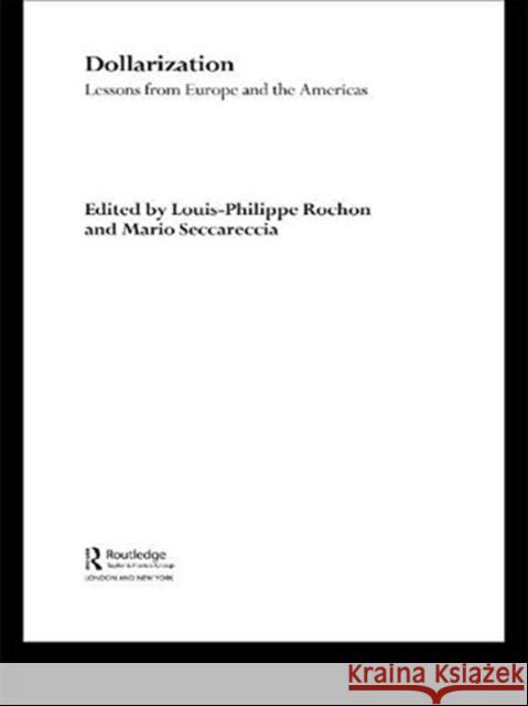 Dollarization: Lessons from Europe for the Americas Louis-Phillipe Rochon Mario Seccareccia 9781138810853 Routledge