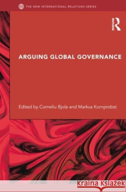 Arguing Global Governance: Agency, Lifeworld and Shared Reasoning  9781138811003 Taylor and Francis