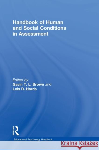 Handbook of Human and Social Conditions in Assessment Gavin T. L. Brown Lois R. Harris 9781138811539 Routledge