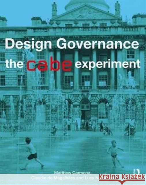 Design Governance: The Cabe Experiment Matthew Carmona Claudio D Lucy Natarajan 9781138812154 Routledge