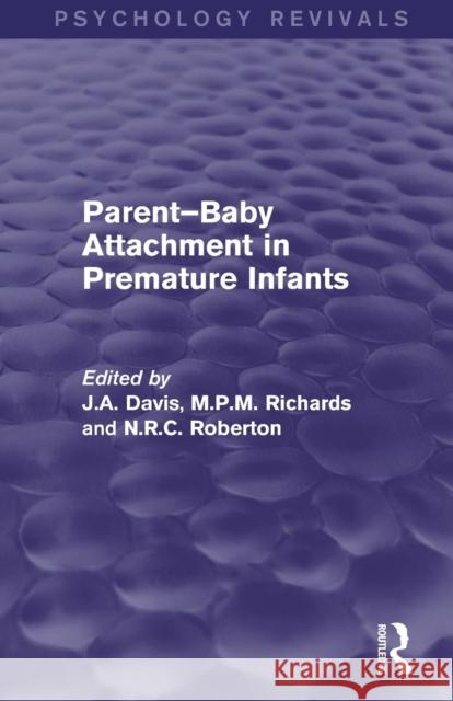 Parent-Baby Attachment in Premature Infants (Psychology Revivals) Davis, John 9781138812291 Routledge