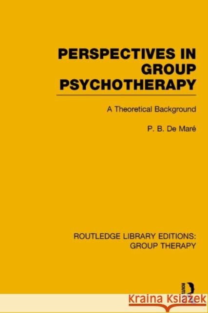 Perspectives in Group Psychotherapy: A Theoretical Background de Maré, P. B. 9781138812321 Routledge