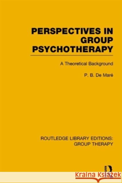 Perspectives in Group Psychotherapy: A Theoretical Background P. B. d 9781138812352 Routledge