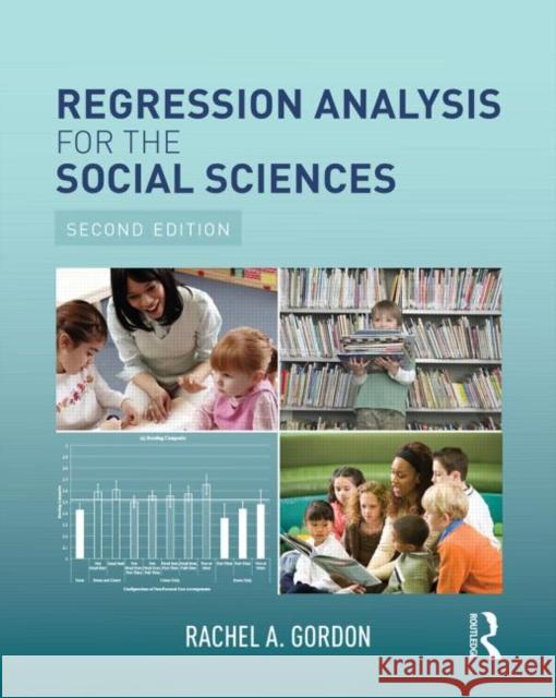 Regression Analysis for the Social Sciences Rachel A. Gordon 9781138812512