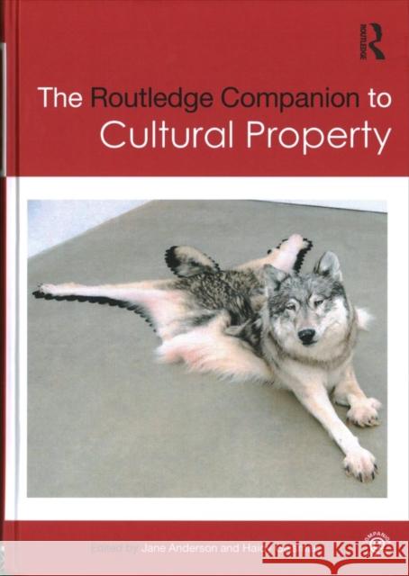 The Routledge Companion to Cultural Property Haidy Geismar Jane Anderson 9781138812642 Routledge