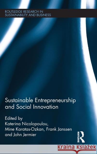 Sustainable Entrepreneurship and Social Innovation Katerina Nicolopoulou Mine Karatas-Ozkan Frank Janssen 9781138812666 Routledge