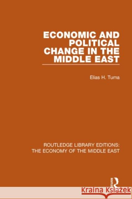 Economic and Political Change in the Middle East (RLE Economy of Middle East) Tuma, Elias H. 9781138813120 Routledge