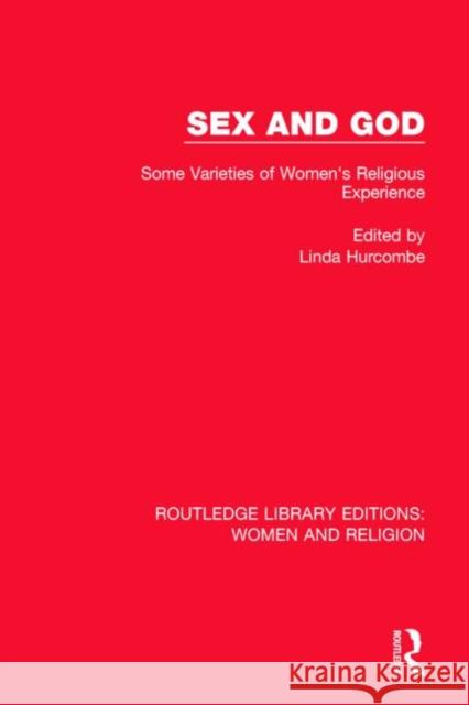 Sex and God (Rle Women and Religion): Some Varieties of Women's Religious Experience Linda Hurcombe 9781138813182 Routledge