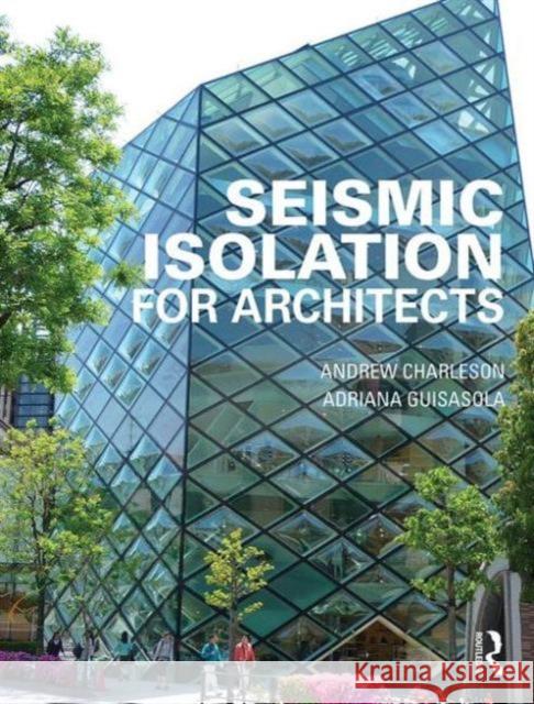 Seismic Isolation for Architects Andrew Charleson Adriana Guisasola  9781138813212 Taylor and Francis