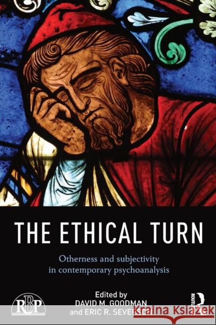 The Ethical Turn: Otherness and Subjectivity in Contemporary Psychoanalysis David M. Goodman Eric R. Severson  9781138813281