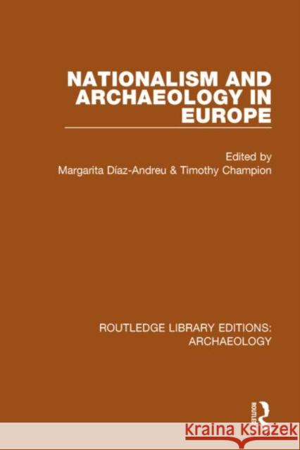 Nationalism and Archaeology in Europe Margarita D Timothy Champion 9781138813335 Routledge