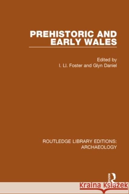 Prehistoric and Early Wales I. LL Foster Glyn Daniel 9781138813465 Routledge