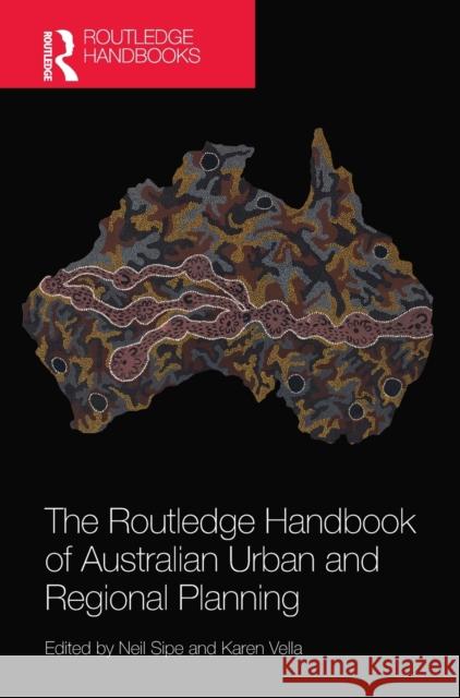 The Routledge Handbook of Australian Urban and Regional Planning Neil Sipe Karen Vella 9781138813540 Routledge