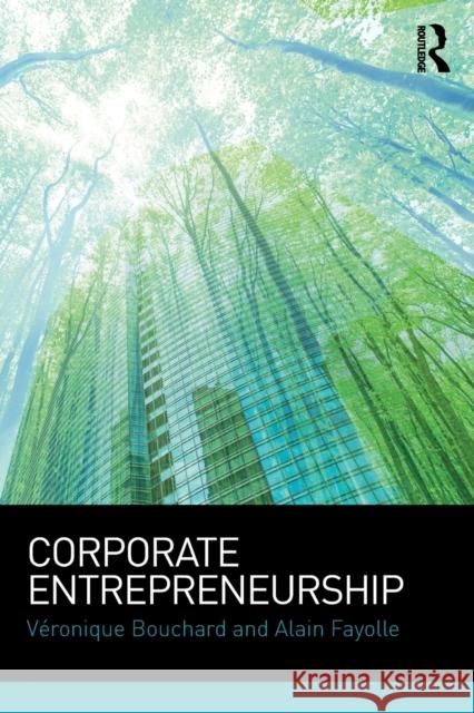 Corporate Entrepreneurship Veronique Bouchard Alain Fayolle 9781138813687 Routledge