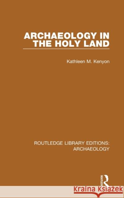 Archaeology in the Holy Land Kathleen M. Kenyon 9781138813847 Routledge