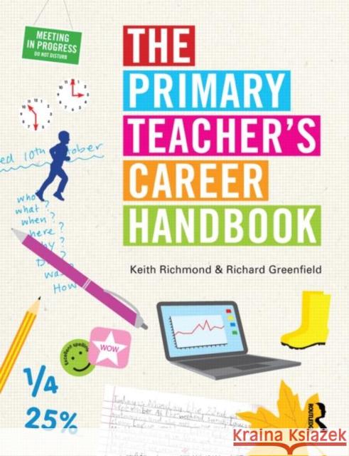 The Primary Teacher's Career Handbook Keith Richmond Richard Greenfield 9781138814059