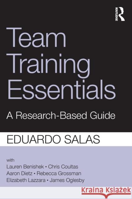 Team Training Essentials: A Research-Based Guide Salas, Eduardo 9781138814226