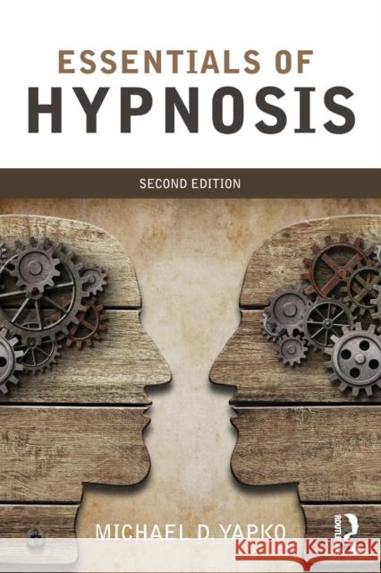 Essentials of Hypnosis Michael D. Yapko 9781138814288