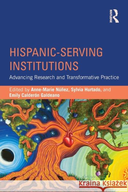 Hispanic-Serving Institutions: Advancing Research and Transformative Practice Nunez, Anne-Marie 9781138814318 Routledge