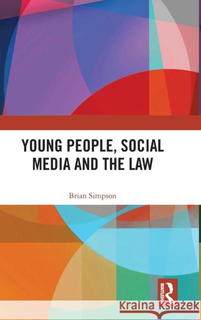 Young People, Social Media and the Law Brian Simpson 9781138814431 Routledge
