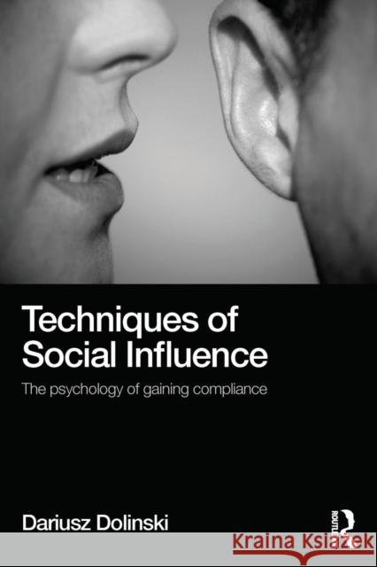 Techniques of Social Influence: The psychology of gaining compliance Dolinski, Dariusz 9781138815193