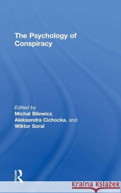 The Psychology of Conspiracy: A Festschrift for Miroslaw Kofta Bilewicz, Michal 9781138815209