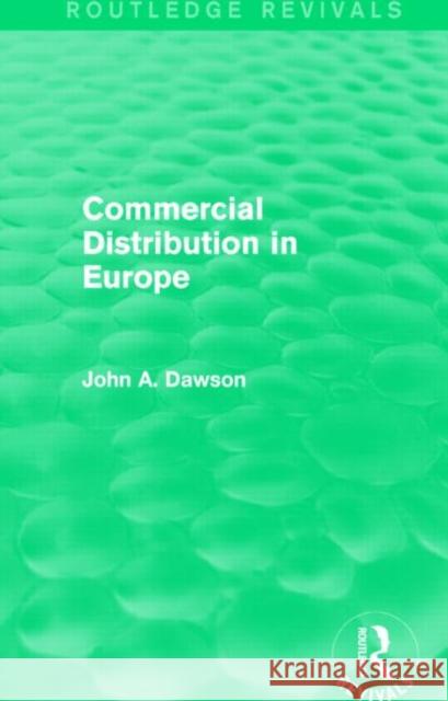 Commercial Distribution in Europe (Routledge Revivals) John Dawson 9781138815452 Routledge