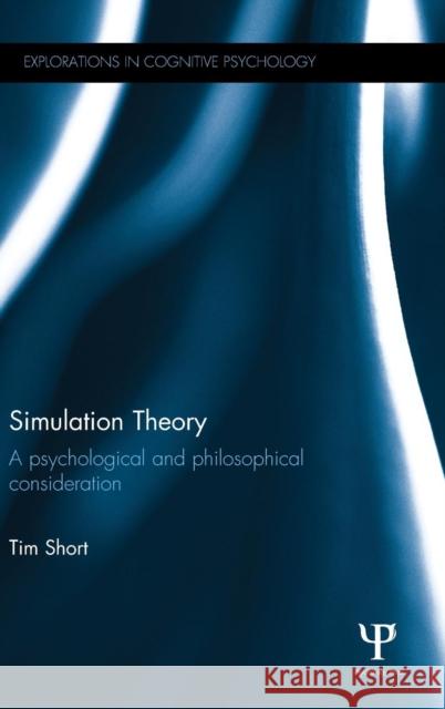 Simulation Theory: A psychological and philosophical consideration Short, Tim 9781138816053 Psychology Press