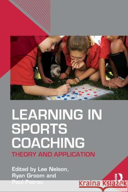 Learning in Sports Coaching: Theory and Application Lee Nelson 9781138816572 Taylor & Francis